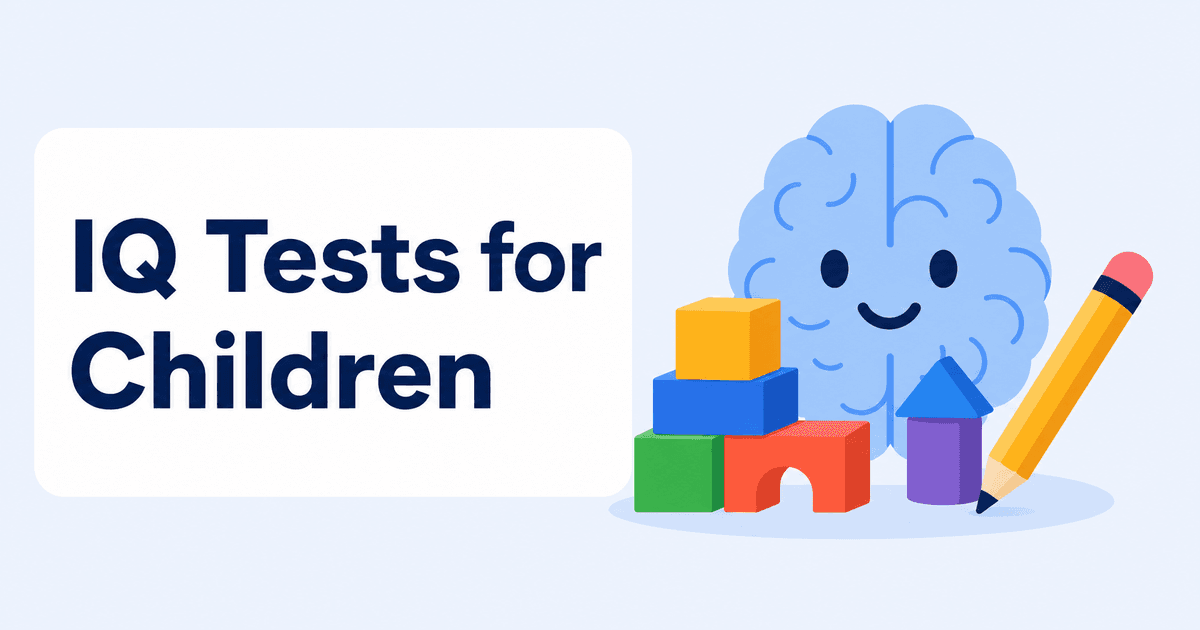 IQ Tests for Children: What Age, and WISC vs. Quick Tests