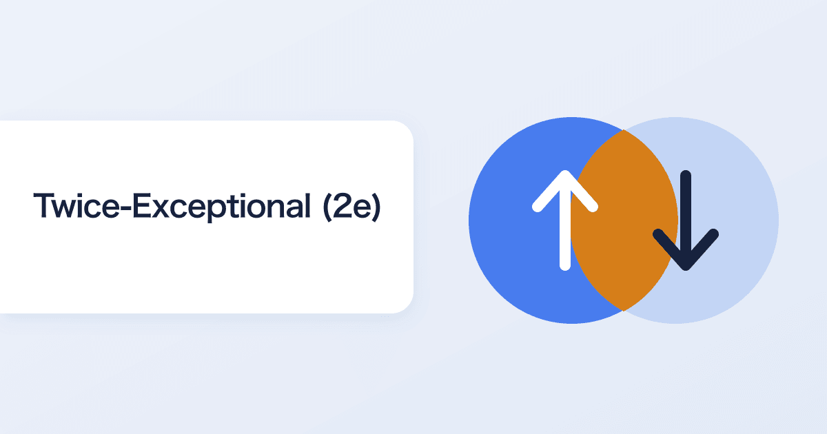 What Is Twice-Exceptional (2e)? High Ability Alongside a Learning Difference